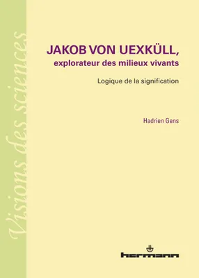 Jakob von Uexkull, explorateur des milieux vivants, Logique de la signification