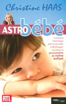 Astro Bébé, comment l'astrologie peut vous aider à développer au mieux la personnalité de votre enfant