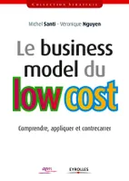 Le business model du low cost, Comprendre, appliquer et contrecarrer