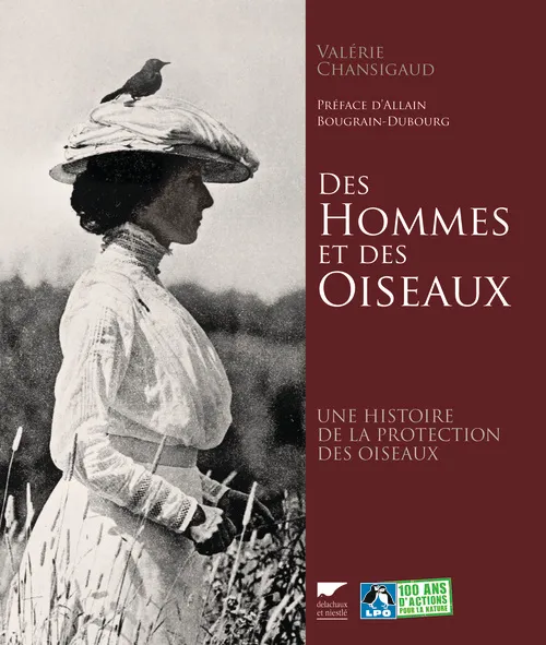 Livres Écologie et nature Nature Faune Des hommes et des oiseaux, Une histoire de la protection des oiseaux Valérie Chansigaud