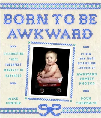 Born to Be Awkward : Moments of Babyhood /anglais
