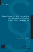 La codification du droit international privé vietnamien à la lumière de la codification québécoise