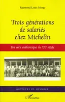 Trois générations de salariés chez Michelin, Un vécu authentique du XXe siècle