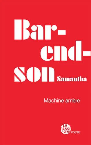 Livres Littérature et Essais littéraires Poésie MACHINE ARRIERE Samantha Barendson