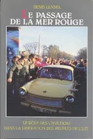 Le passage de la Mer Rouge, le rôle des chrétiens dans la libération des pays de l'Est, 1945-1990