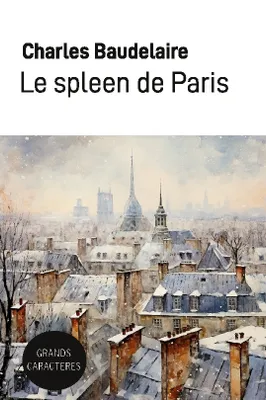 Le spleen de Paris, Grands Caractères