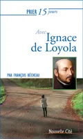 Prier 15 jours avec Ignace de Loyola Ned