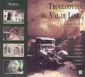 Troglodytes du Val de Loire, carrières, habitats, champignonnières, fresques, animaux