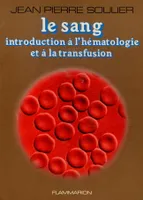 Le Sang, Introduction à l'hématologie et à la transfusion