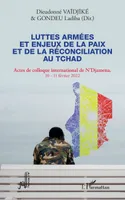 Luttes armées et enjeux de la paix et de la réconciliation au Tchad, Actes de colloque international de N'Djamena 10-11 février 2022