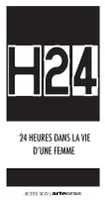 H24 / 24 heures dans la vie d'une femme, 24 heures dans la vie d'une femme
