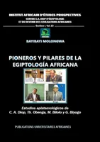 Pioneros y pilares de la egiptología africana, Estudios epistemológicos de C. A. Diop, Th. Obenga, M. Bilolo y G. Biyogo