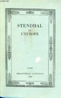 Stendhal et l'Europe., [exposition], Paris, Bibliothèque nationale, [28 octobre 1983-29 janvier 1984]
