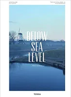 Below Sea Level The Netherlands in Photographs/Nederland in foto's /franCais/anglais/nEerlandais