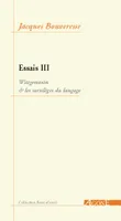Essais / Jacques Bouveresse., III, Wittgenstein et les sortilèges du langage, Essais 3 / Wittgenstein et les Sortileges du Langage