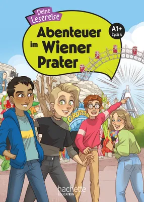 Abenteuer im Wiener Prater Cycle 4 A1+ - Livre élève - Ed. 2024