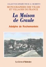 La Maison de Graule - étude sur la vie et les oeuvres des convers de Cîteaux en Auvergne au Moyen âge, étude sur la vie et les oeuvres des convers de Cîteaux en Auvergne au Moyen âge