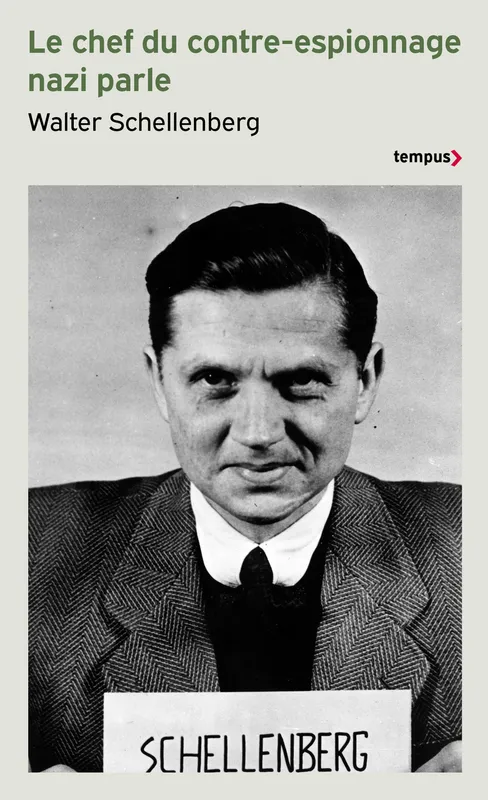 Livres Histoire et Géographie Histoire Seconde guerre mondiale Le chef du contre-espionnage nazi parle, 1933-1945 Walter Schellenberg