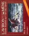 L'aviron qui nous mène : Guide illustré sur l'art du canot