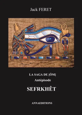 La saga des Ôm, La saga de [Om] - Antépisode, Sefrkhet