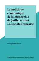 La politique économique de la Monarchie de Juillet (suite). La société française