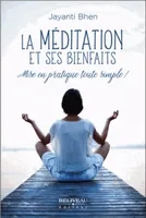 La méditation et ses bienfaits - Mise en pratique toute simple !