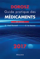 Dorosz guide pratique des medicaments 2017, 36e ed.