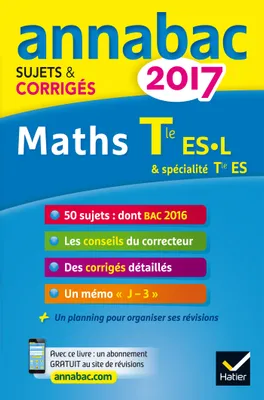 Annales Annabac 2017 Maths Tle ES, L, sujets et corrigés du bac Terminale ES (spécifique & spécialité), L (spécialité)