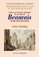 Notice ou Histoire abrégée de la ville de Beauvais et de ses environs
