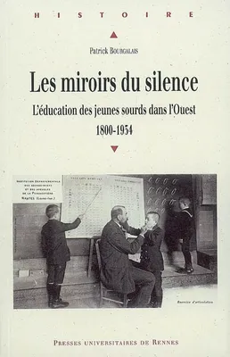Les Miroirs du silence, L'éducation des jeunes sourds dans l'Ouest, 1800-1934