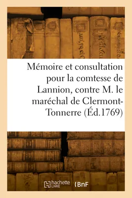 Mémoire et consultation pour la dame comtesse de Lannion, contre M. le maréchal de Clermont-Tonnerre