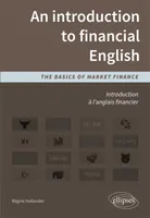 Introduction à l'anglais financier. An introduction to financial English. The basics of market finance, the basics of market finance