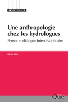 Une anthropologie chez les hydrologues, Penser la relation interdisciplinaire