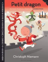 Petit dragon, Une histoire d'aventures d'amitié et de caractères chinois