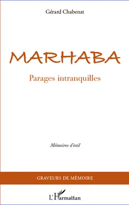 Marhaba, Parages intranquilles - Mémoires d'exil