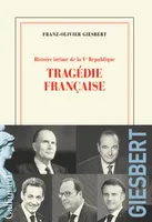 Histoire intime de la Vᵉ République 3-, Tragédie française