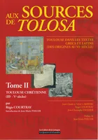 Aux sources de Tolosa, 2, Toulouse chrétienne, Iiie-ve siècle