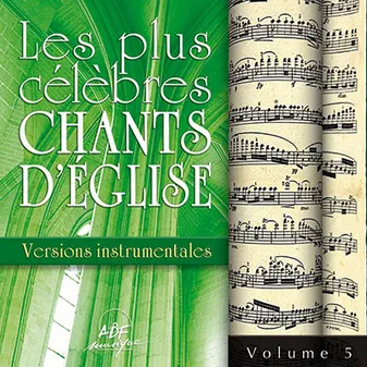 Les plus célèbres chants d'Église - Versions instrumentales Vol. 5