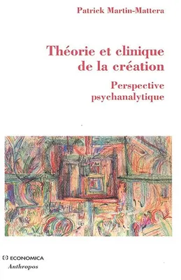 Théorie et clinique de la création - perspective psychanalytique, perspective psychanalytique