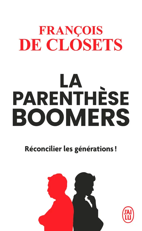 Livres Sciences Humaines et Sociales Actualités La parenthèse boomers, Réconcilier les générations ! François de Closets