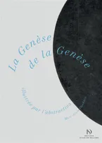 La genèse de la "Genèse", Illustrée par l'abstraction
