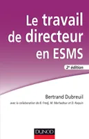 Le travail de directeur en ESMS - 2e éd.