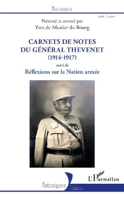 Carnets de notes du général Thevenet, 1914-1917; suivi de Réflexions sur la nation armée, (1914-1917) - <em>suivi </em>de Réflexions sur la Nation armée