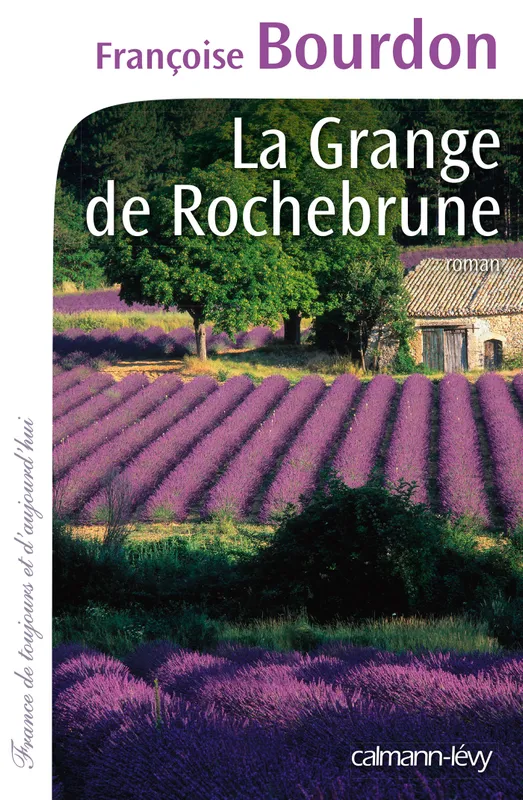 Livres Littérature et Essais littéraires Romans Régionaux et de terroir La Grange de Rochebrune, roman Françoise Bourdon