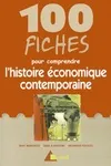 100 fiches pour comprendre l'histoire économique contemporaine, classes préparatoires économiques et commerciales, 1er cycle universitaire