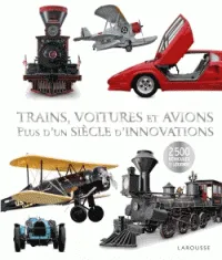 Trains, voitures et avions : un siècle d'innovations