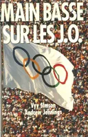 Main basse sur les jeux olympiques, - TRADUIT DE L'ANGLAIS ET