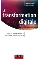 La transformation digitale, Saisir les opportunités du numérique pour l'entreprise