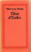 Gormenghast., [1], Titus d'enfer [Paperback] PEAKE MERVYN Mervyn Peake