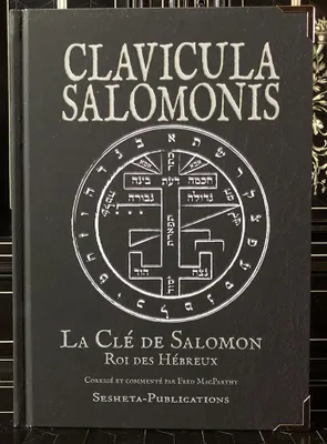 Clavicula Salomonis, La clavicule de salomon, roi des hébreux, d'après des manuscrits des xviie et xviiie siècles